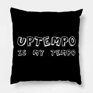 Uptempo is my Tempo! Pillow