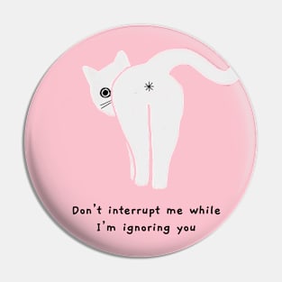 Don't interrupt me (black caption) Pin