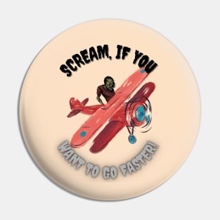 Scream, If You Want To Go Faster! Pin