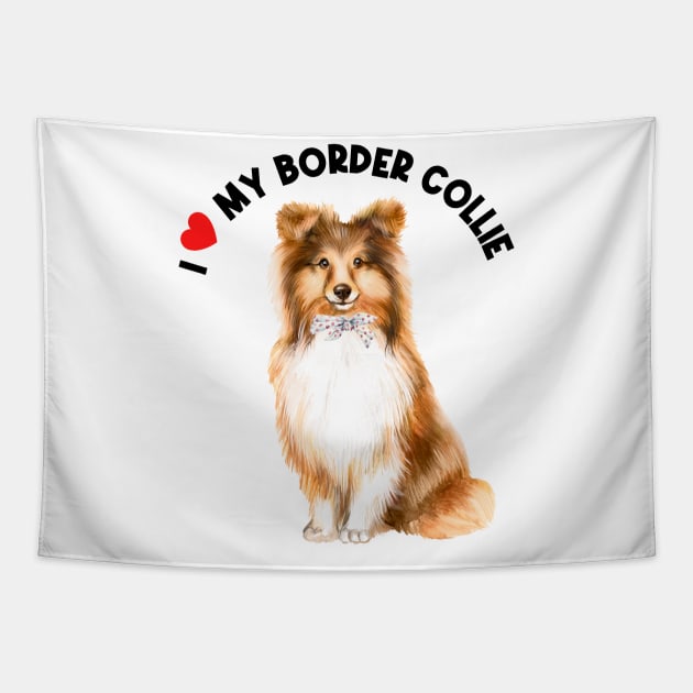 I Love My Border Collie Cute Border Collie Puppy Dog Tapestry by AdrianaHolmesArt