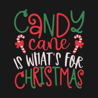 Candy Cane is Whats for Christmas-Christmas T-Shirt