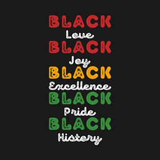 Black love black joy black excellence black pride black history T-Shirt