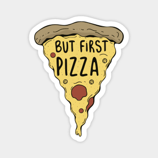 But First Pizza Pie Slice Funny Magnet