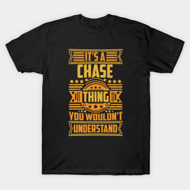 Discover It's A Chase Thing You Wouldn't Understand - Chase Name - T-Shirt