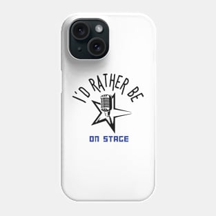 I´d rather be on music stage, microphone. Black text and image. Phone Case