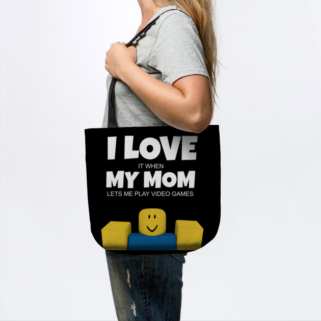 Roblox Noob I Love My Mom Funny Gamer Gift Roblox Tote Teepublic Au - mom roblox