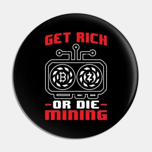 Get rich or die mining crypto miner Pin