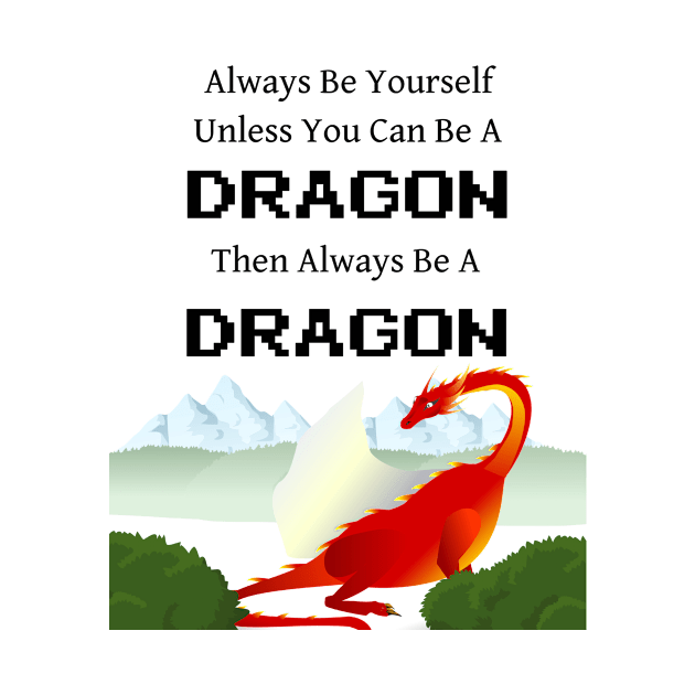 Always Be a Dragon by 2CreativeNomads