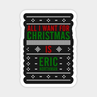 All I want for Christmas is Eric Northman Magnet