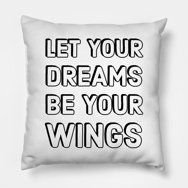 LET YOUR DREAMS BE YOUR WINGS Pillow by InspireMe