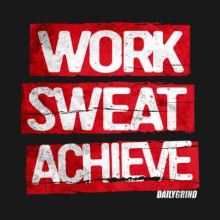 WORK SWEAT ACHIEVE MOTIVATIONAL SHIRT T-Shirt