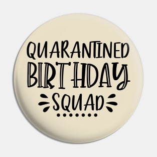 Quarantined Birthday Squad Pin