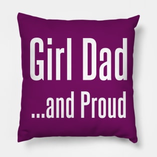 Girl Dad and Proud Pillow