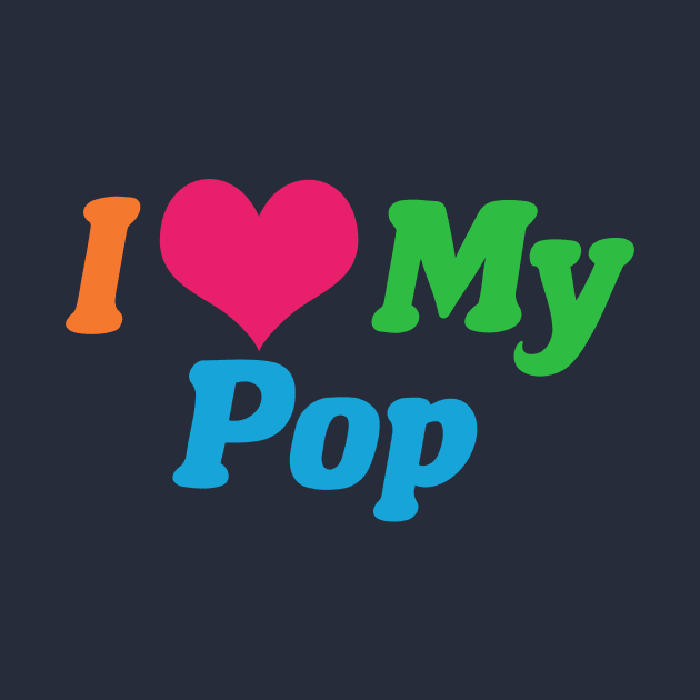 I Love My Pop by epiclovedesigns