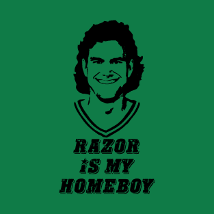 Razor is my Homeboy T-Shirt