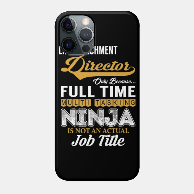 Life Enrichment Director Multi Tasking NINJA - Life Enrichment Director - Phone Case