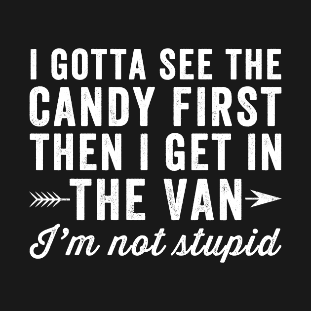 I gotta see the candy first then I get in the van I'm not stupid by captainmood