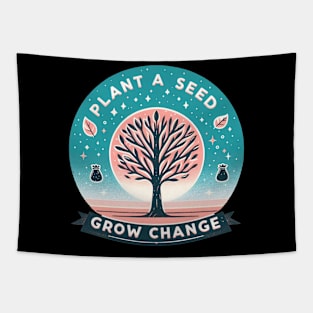 Plant A Seed, Grow Change - #SAVETREES Tapestry