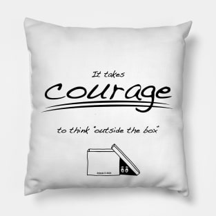 It Takes COURAGE... Pillow