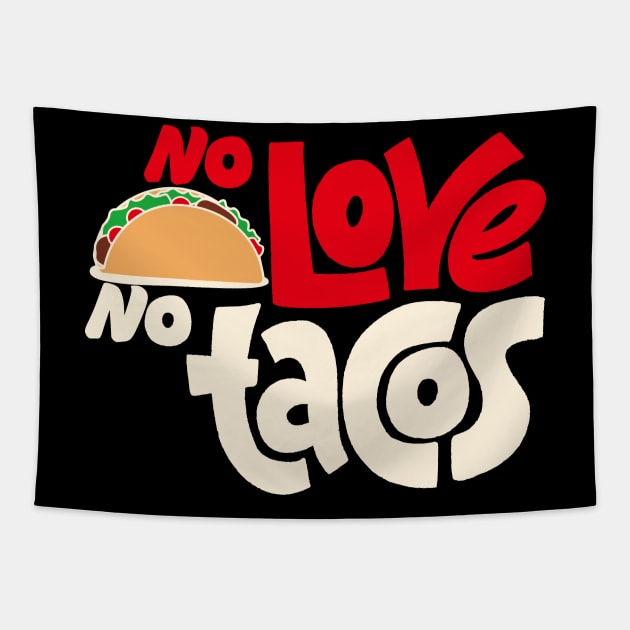 No Love No Tacos Tapestry by Rundown