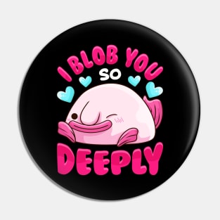 Adorable I Blob You So Deeply Cute Blobfish Pun Pin