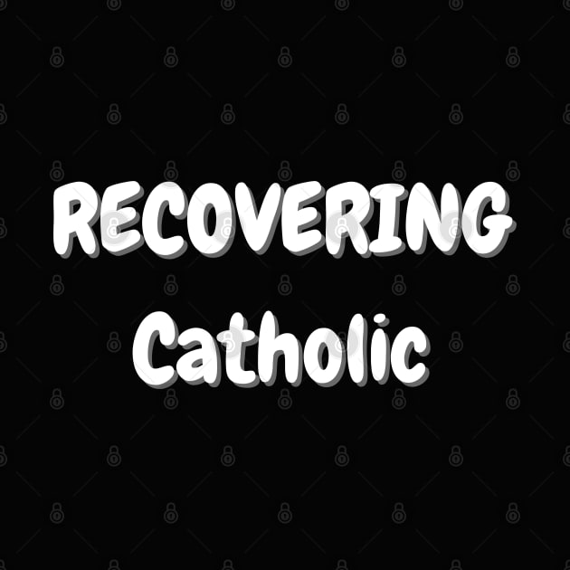 Recovering Catholic by Klau
