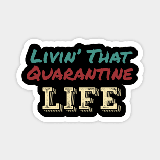 Livin’ That Quarantine Life Magnet