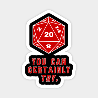 You Can Certainly Try dnd DM shirt Magnet