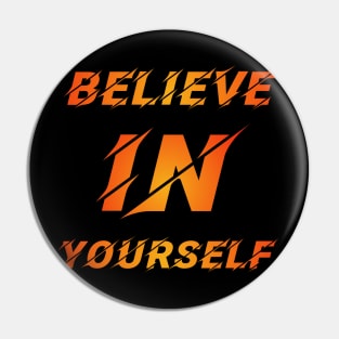 Believe in yourself Pin