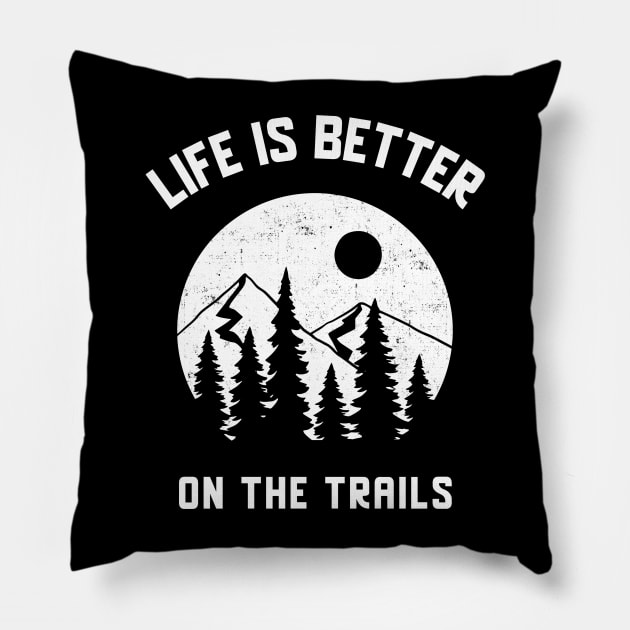 Life Is Better On The Trails Pillow by Our Pro Designs