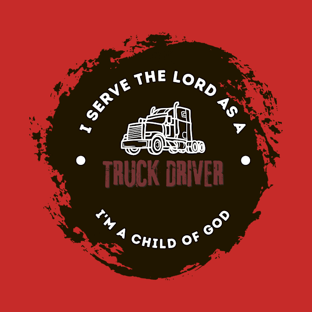 Truck Driver - Christian work T-shirt by Onyi