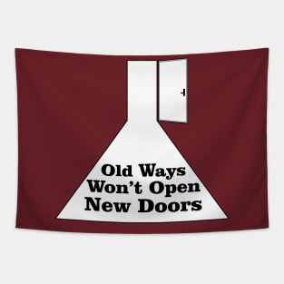 Old Ways Won't Open New Doors Tapestry