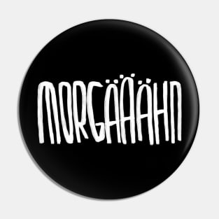 Morgähn, Morgenmuffel Pin