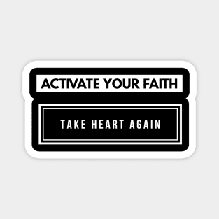 Activate Your Faith Take Heart Again Christian Shirt | Jesus Tshirt Magnet