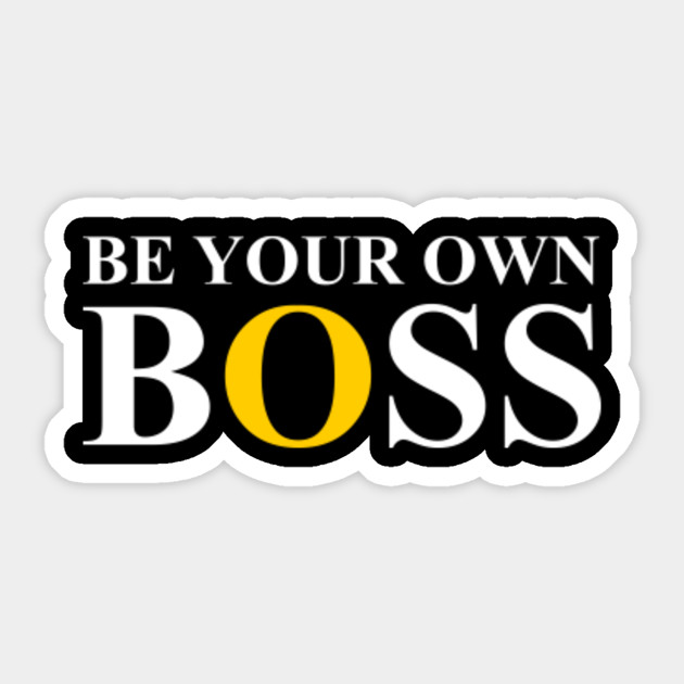Be Your Own Boss Entrepreneur Life Quotes Advice Motivation