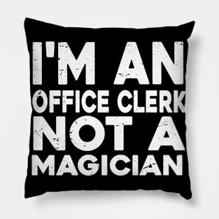 Im a Office clerk Not a magicien Funny Office clerk Pillow