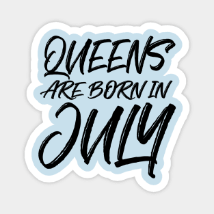 Queens are born in July Magnet