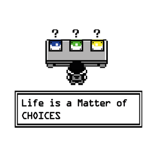 Gamer Life is a Matter of Choices T-Shirt