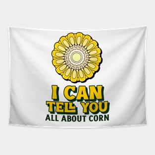 I Can Tell You All About Corn Funny T-Shirt Tapestry