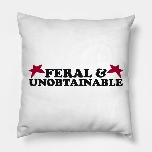 Feral And Unobtainable T-shirt, Funny gift for her, Funny shirt for him, Feral Tee, Feral TShirt, Hippie shirt, Untamed, Funny gift for her, Wild Pillow by Hamza Froug