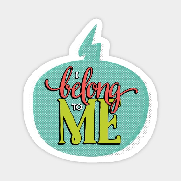 I Belong to Me Magnet by Fat Girl Media