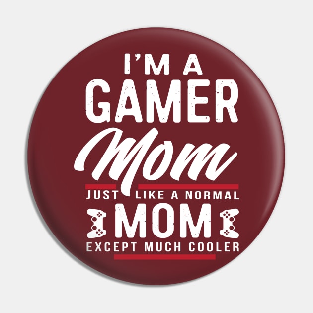 Womens Mothers Day Gift I'm a Gamer Mom Shirt Pin by Dailygrind