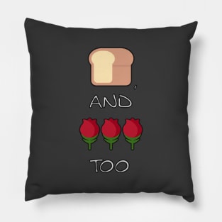 Bread, and roses too Pillow