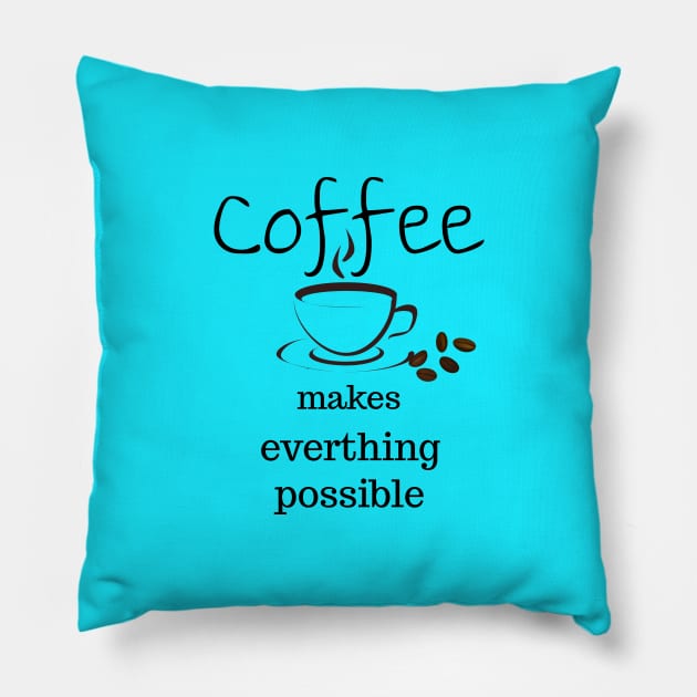 coffee makes everything possible Pillow by Laddawanshop