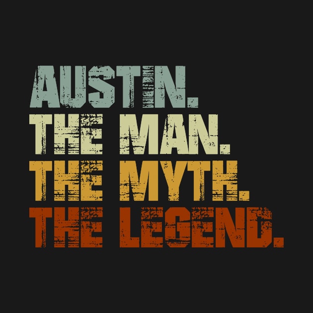 Austin The Man The Myth The Legend by designbym