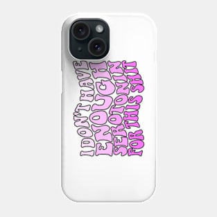 Don't have enough Serotonin pinks Phone Case