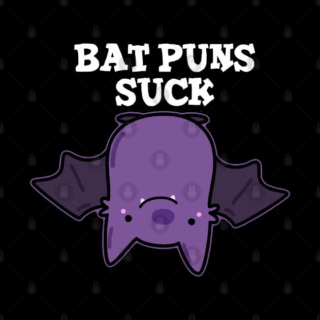 Bat Puns Suck Cute Animal Pun by punnybone