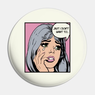 Pop Art Crying Girl Silver & Pink - But I Don't Want To Pin