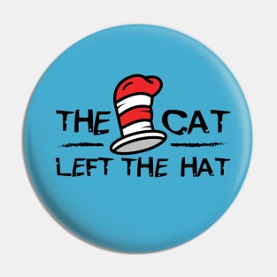 THE CAT LEFT THE HAT Pin