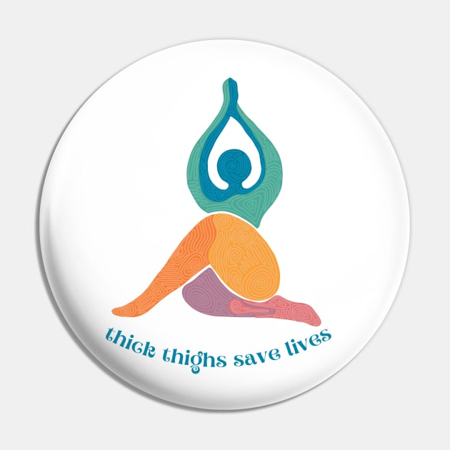 Thick Thighs Save Lives Pin by Slightly Unhinged